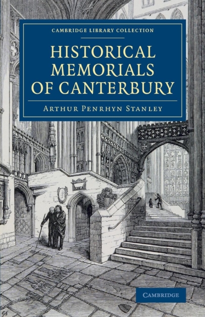 Historical Memorials of Canterbury : The Landing of Augustine; The Murder of Becket; Edward the Black Prince; Becket's Shrine