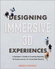 Designing Immersive 3D Experiences : A Designer's Guide to Creatin image 1