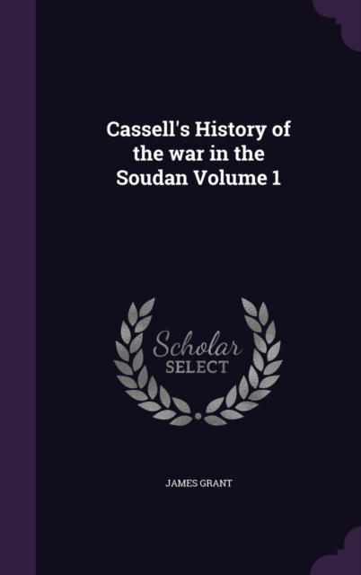 Cassell's History of the war in the Soudan Volume 1