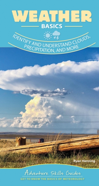 Weather Basics : Identify and Understand Clouds, Precipitation, and More