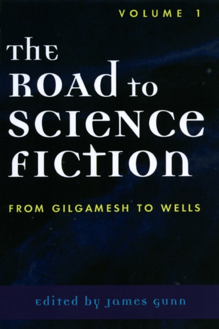 The Road to Science Fiction : From Gilgamesh to Wells