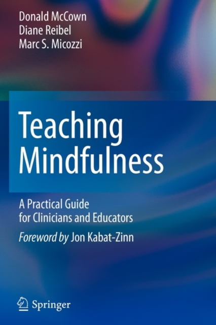 Teaching Mindfulness : A Practical Guide for Clinicians and Educators