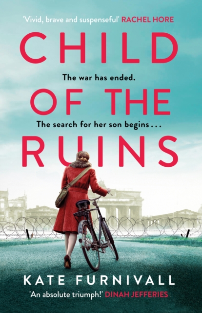 Child of the Ruins : a gripping, heart-breaking and unforgettable World War Two historical thriller