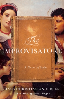 The Improvisatore : A Novel of Italy