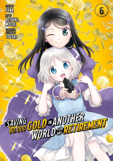 Saving 80,000 Gold in Another World for My Retirement 6 (Manga) : 6