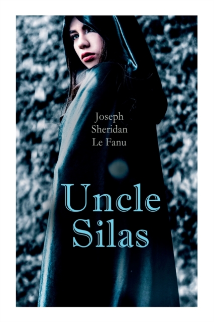 Uncle Silas: Gothic Mystery Thriller