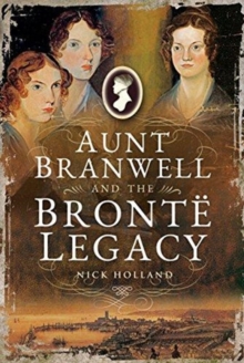 Aunt Branwell and the Bront  Legacy