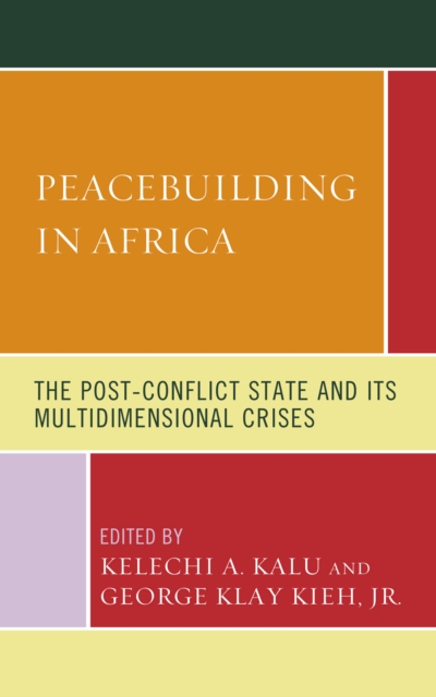 Peacebuilding in Africa : The Post-Conflict State and Its Multidimensional Crises