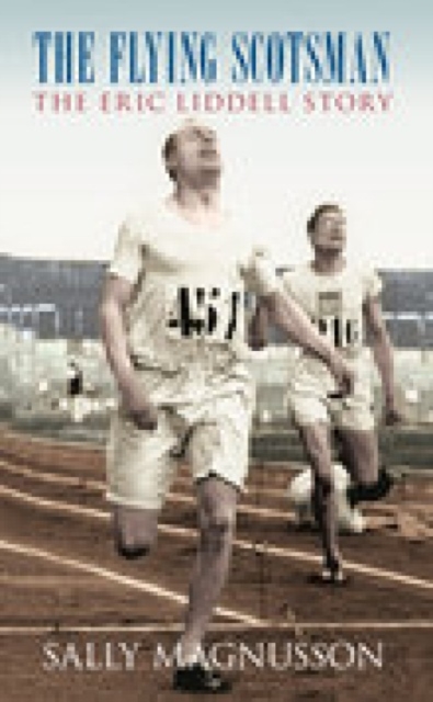 Flying Scotsman : The Eric Liddell Story