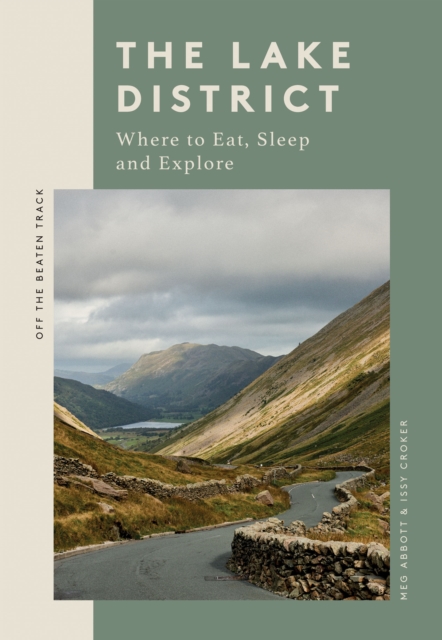 The Lake District : Where to Eat, Sleep and Explore