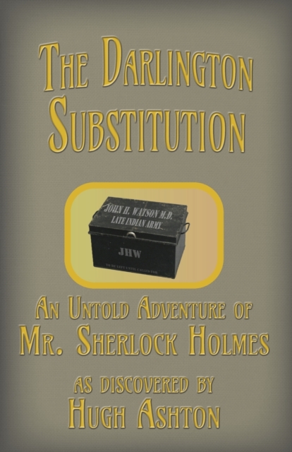 The Darlington Substitution: An Untold Adventure of Sherlock Holmes