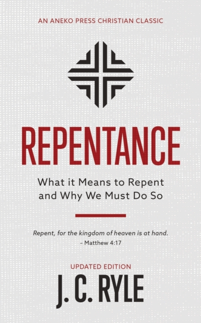 Repentance: What it Means to Repent and Why We Must Do So