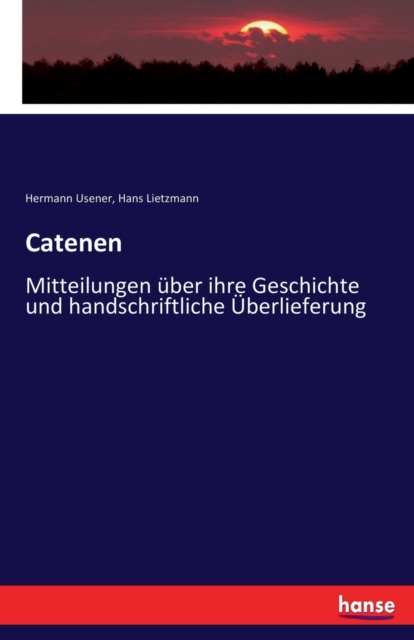 Catenen:Mitteilungen ?ber ihre Geschichte und handschriftliche ?berlieferung