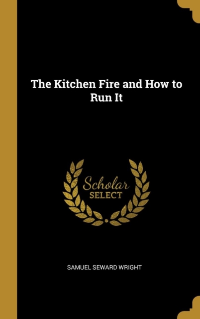 The Kitchen Fire and How to Run It