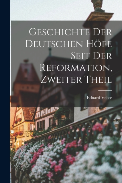 Geschichte der deutschen h?fe seit der Reformation, Zweiter Theil