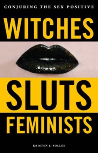 Witches, Sluts, Feminists : Conjuring the Sex Positive - Spiral image 1