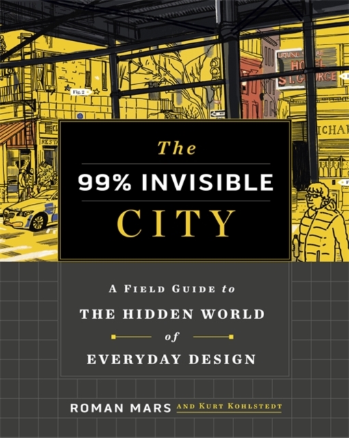 99% Invisible - City : A Field Guide to the Hidden World of Everyday D image 1