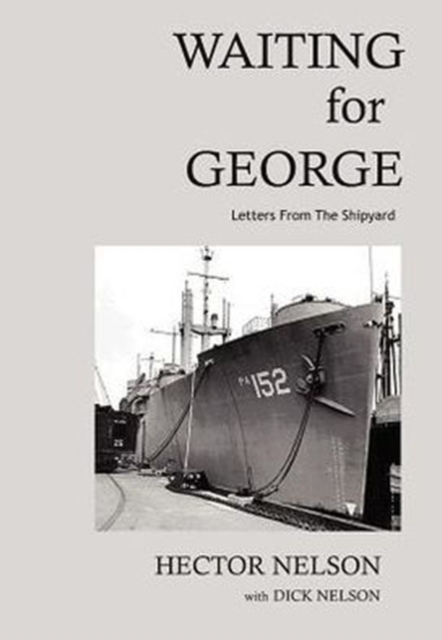 Waiting for George: Letters from the Shipyard