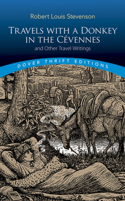 Travels with a Donkey in the Cevennes: and Other Travel Writings : and Other Travel Writings