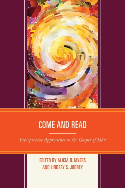 Come and Read : Interpretive Approaches to the Gospel of John