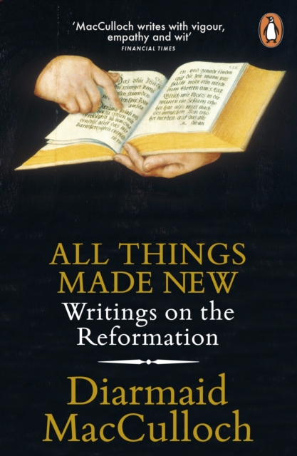 All Things Made New : Writings on the Reformation