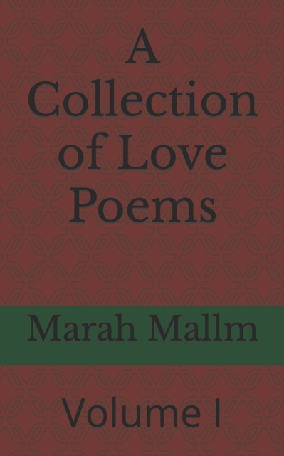 A Collection of Love Poems : Volume I