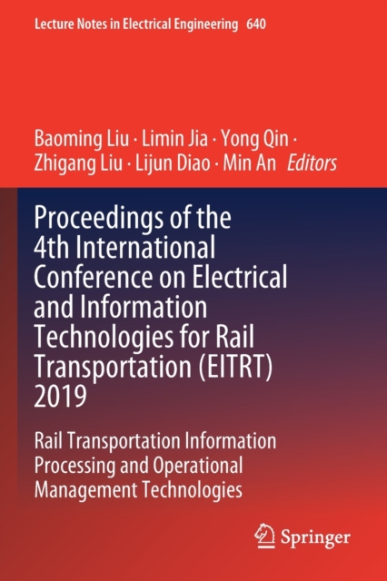 Proceedings of the 4th International Conference on Electrical and Information Technologies for Rail Transportation (EITRT) 2019 : Rail Transportation