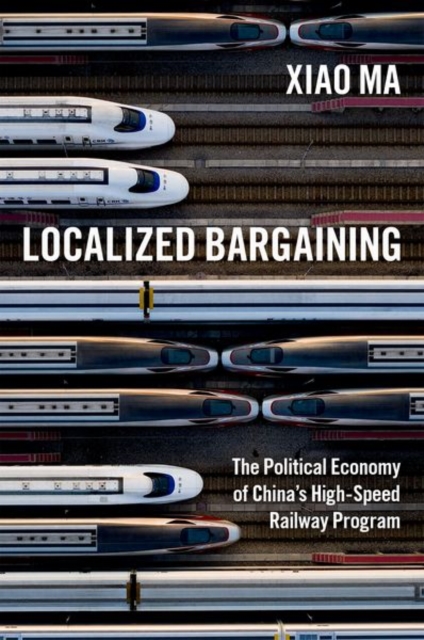 Localized Bargaining : The Political Economy of China's High-Speed Railway Program