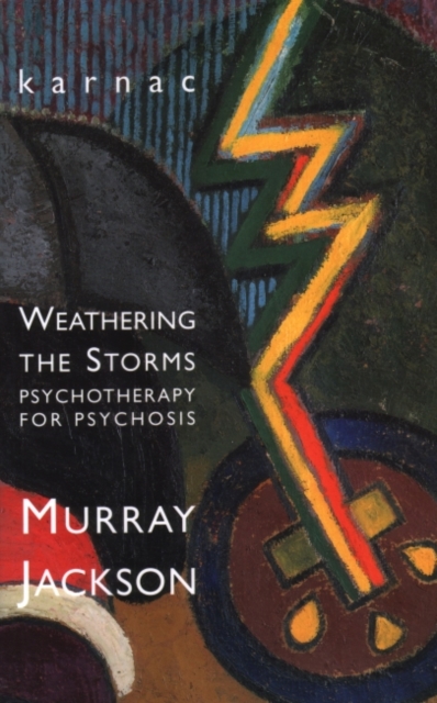 Weathering the Storms : Psychotherapy for Psychosis