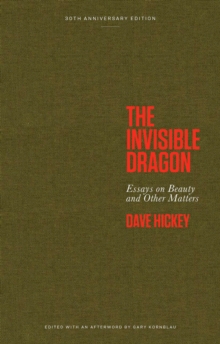 The Invisible Dragon : Essays on Beauty and Other Matters: 30th Anniversary Edition