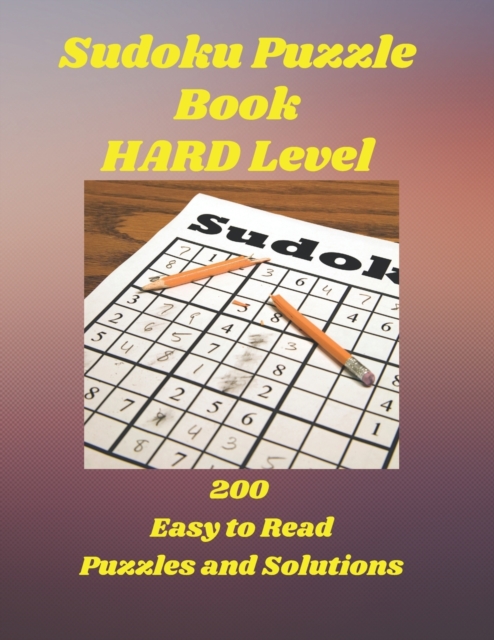 SUDOKU Puzzle Book: Hard Level, 200 Easy to Read Puzzles and Solutions, 9X9 Grids, 8.5