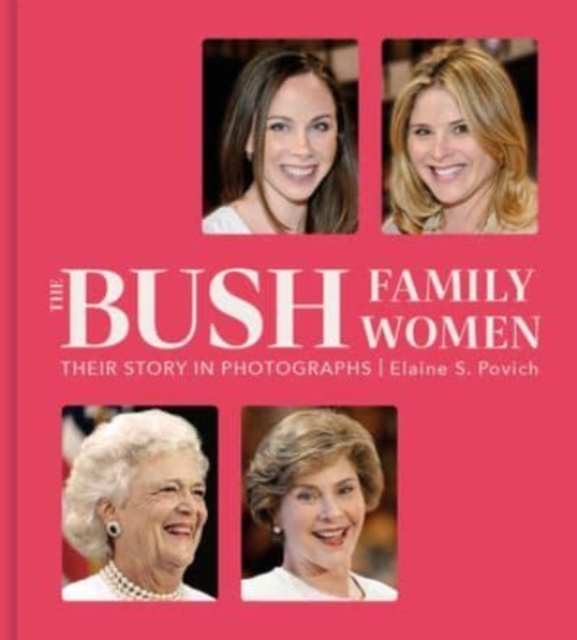 The Bush Family Women : Their Story in Photographs