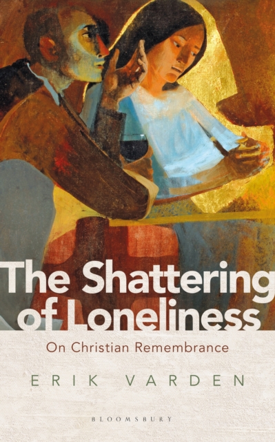 The Shattering of Loneliness : On Christian Remembrance