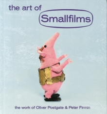 The Art of Smallfilms : The Work of Oliver Postgate & Peter Firmin