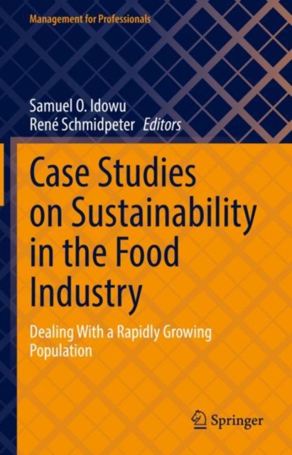 Case Studies on Sustainability in the Food Industry : Dealing With a Rapidly Growing Population