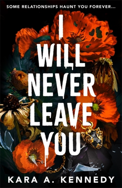 I Will Never Leave You : Some relationships haunt you forever...