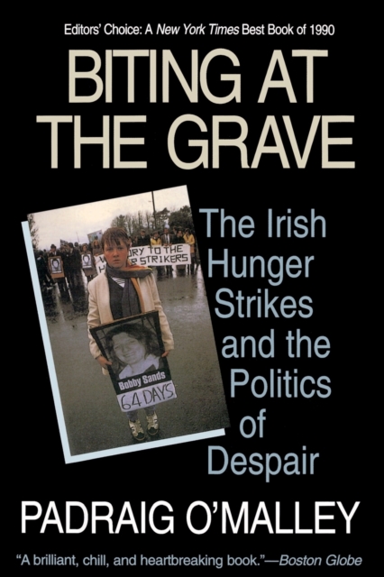 Biting at the Grave: The Irish Hunger Strikes and the Politics of Despair