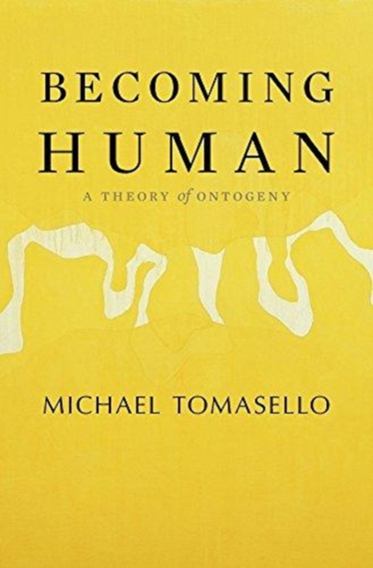 Becoming Human : A Theory of Ontogeny