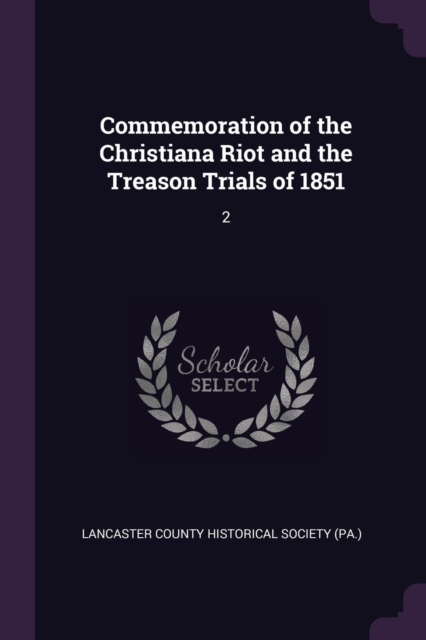 Commemoration of the Christiana Riot and the Treason Trials of 1851: 2