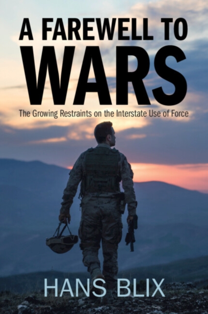 A Farewell to Wars : The Growing Restraints on the Interstate Use of Force