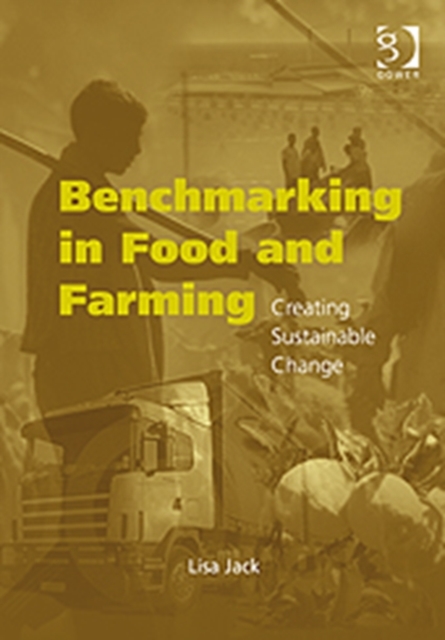 Benchmarking in Food and Farming : Creating Sustainable Change