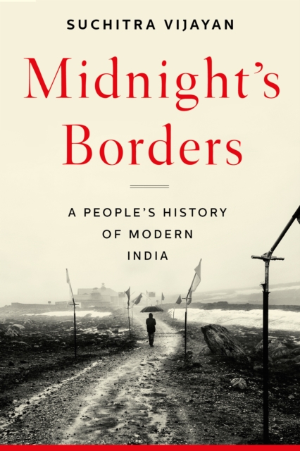 Midnight's Borders : A People's History of Modern India