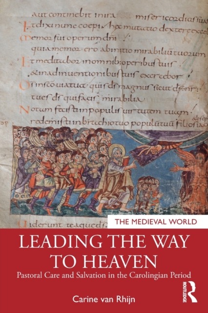 Leading the Way to Heaven : Pastoral Care and Salvation in the Carolingian Period