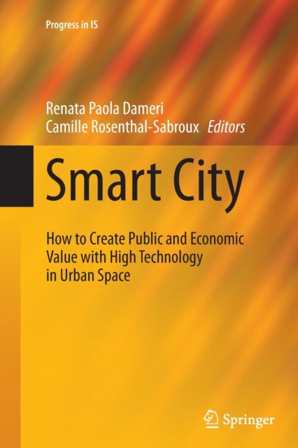 Smart City : How to Create Public and Economic Value with High Technology in Urban Space