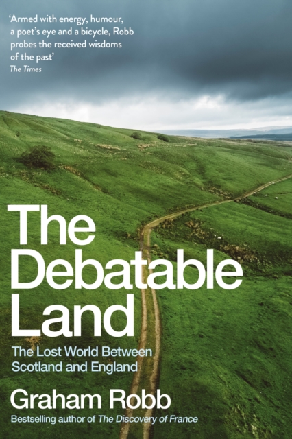 The Debatable Land : The Lost World Between Scotland and England