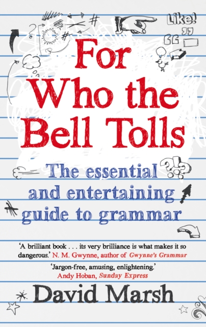 For Who the Bell Tolls : The Essential and Entertaining Guide to Grammar