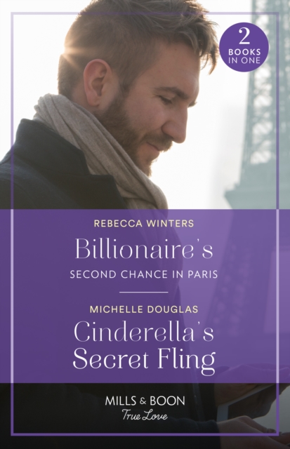 Billionaire's Second Chance In Paris / Cinderella's Secret Fling : Billionaire's Second Chance in Paris (Sons of a Parisian Dynasty) / Cinderella's Secret Fling (One Summer in Italy)