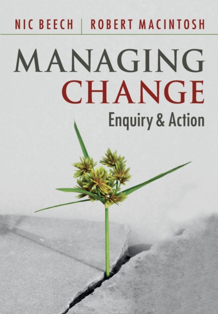 Managing Change : Enquiry and Action