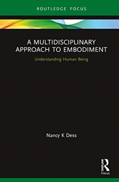 A Multidisciplinary Approach to Embodiment : Understanding Human Being