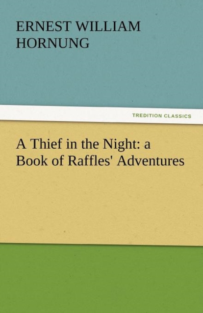 A Thief in the Night: A Book of Raffles' Adventures